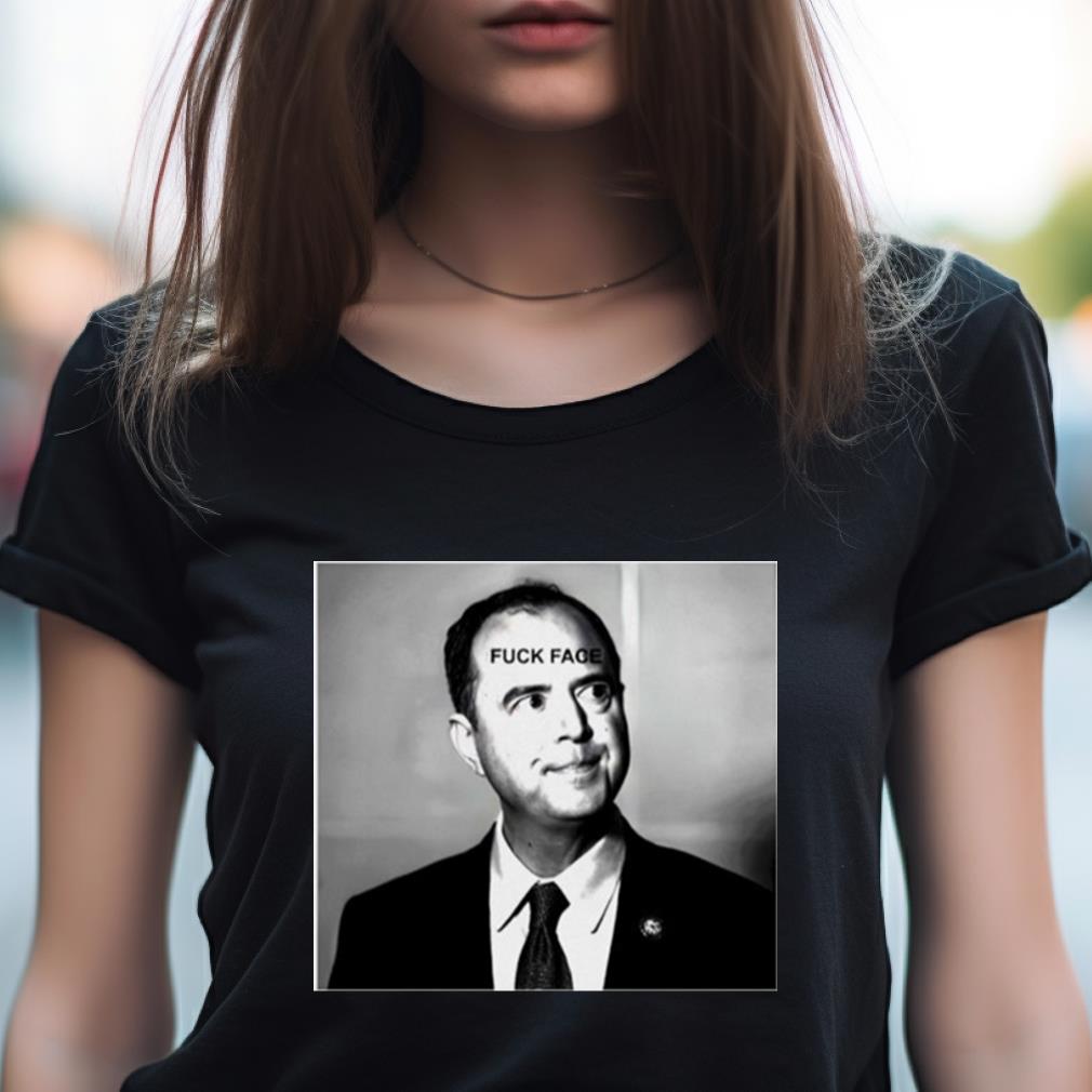 Adam Schiff Fuck Face Shirt Adam Schiff Fuck Face Shirt