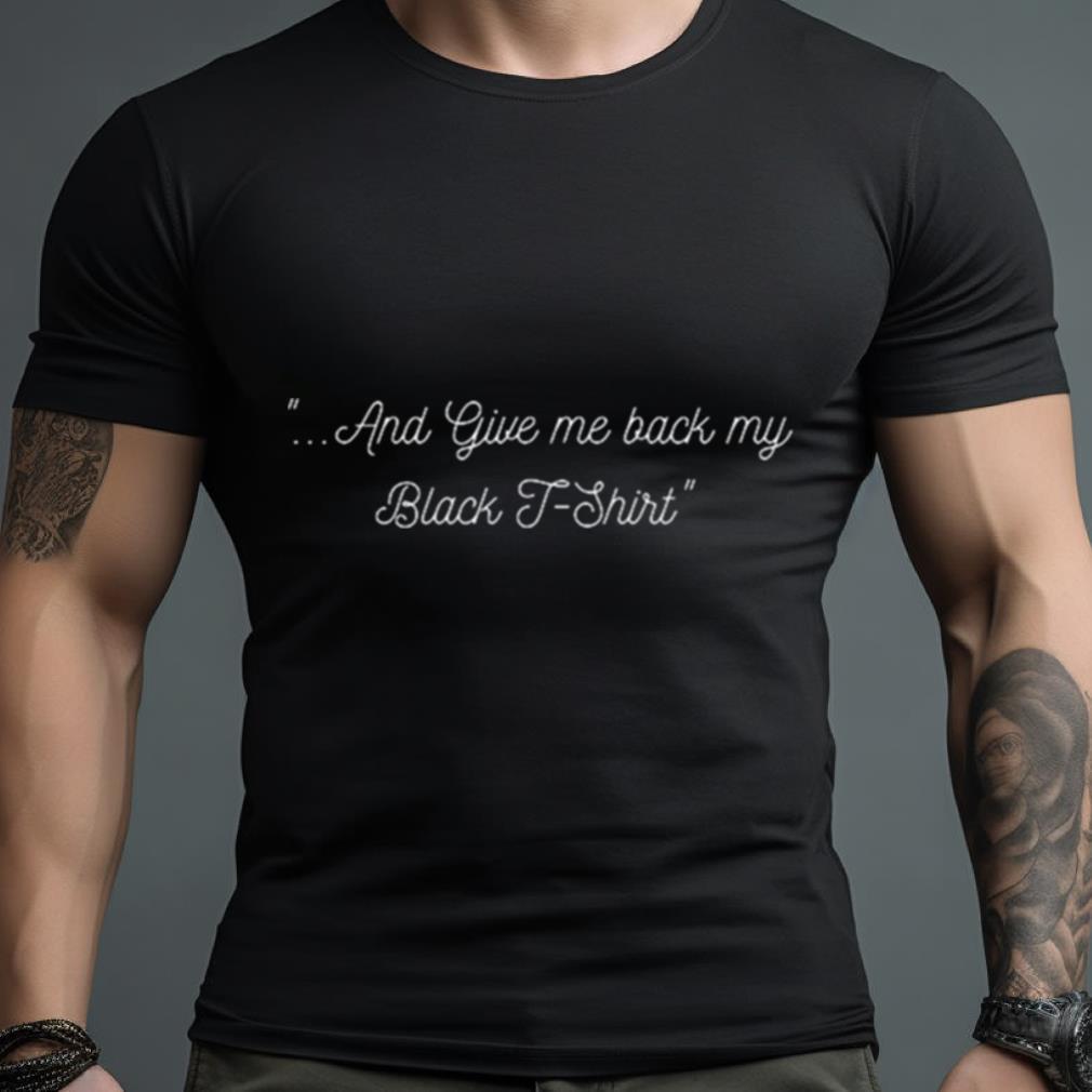 And Give Me Back My Black Ben Folds Shirt