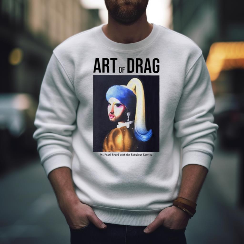 Art of drag ms pearl beard with the fabulous earring Shirt