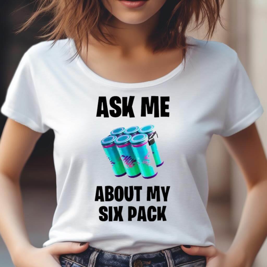 Ask Me About My Six Pack Chug Splash Shirt Ask Me About My Six Pack Chug Splash Shirt
