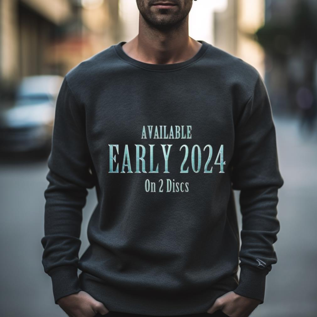Available Early 2024 On 2 Discs Shirt