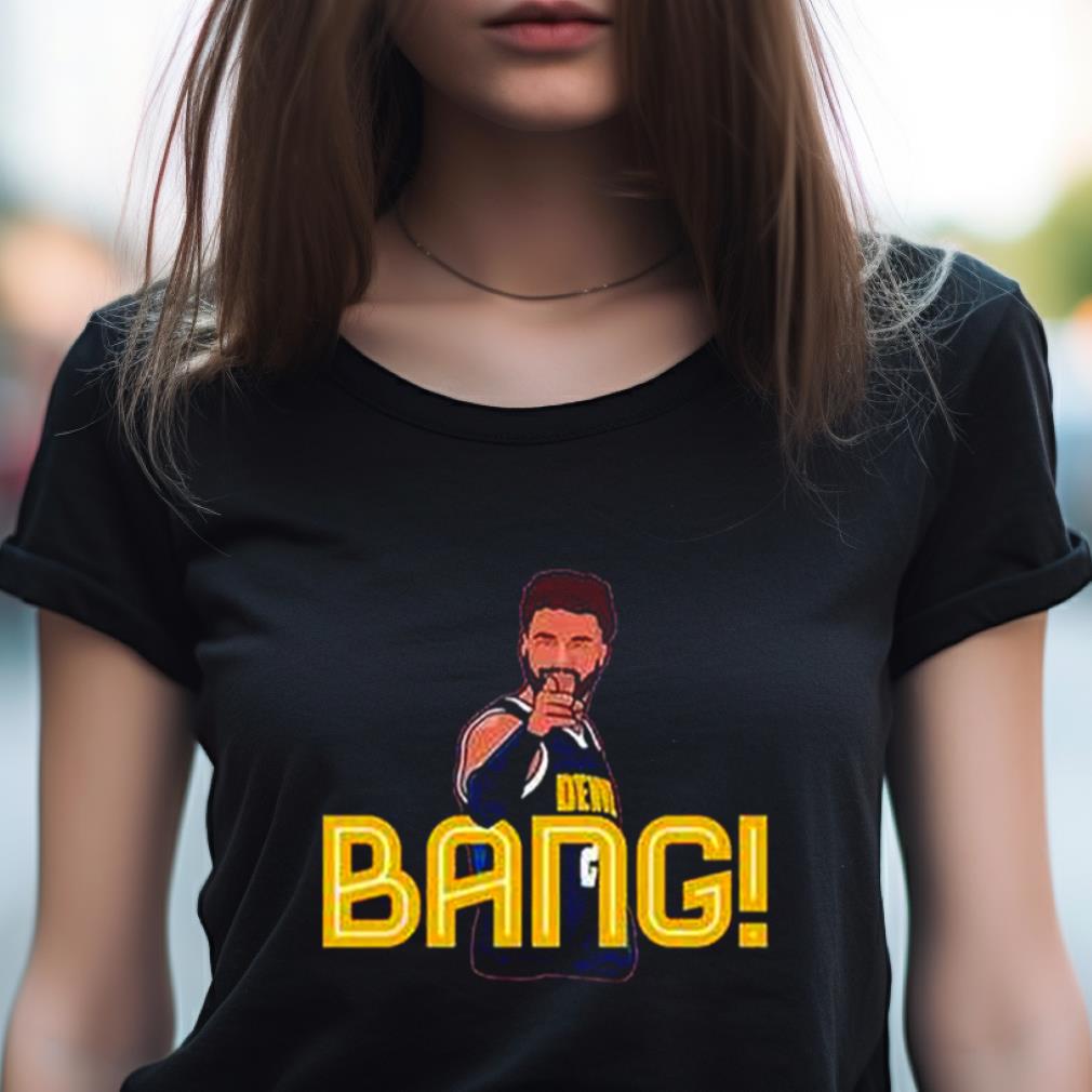 Awesome Jamal Murray Denver Nuggets Bang Trending T Shirt