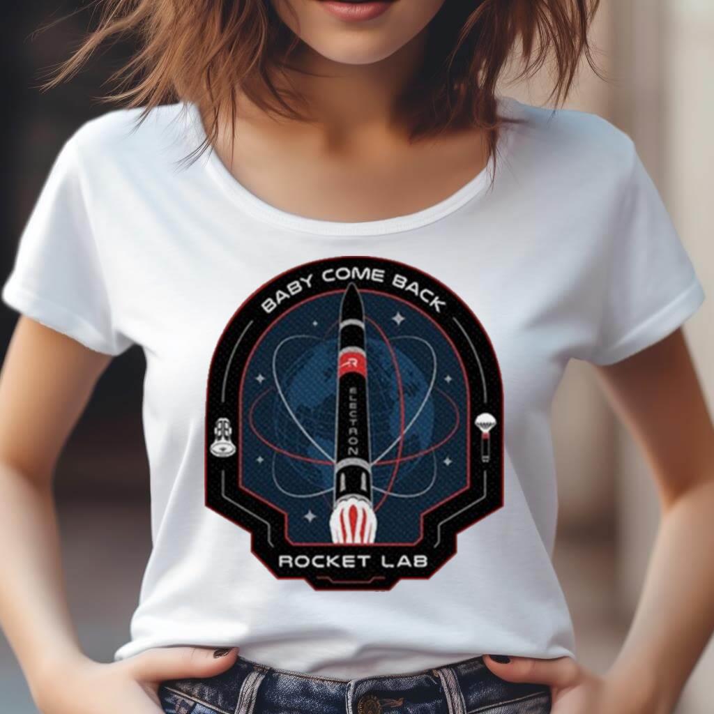 Baby Come Back Rocket Lab Shirt Baby Come Back Rocket Lab Shirt