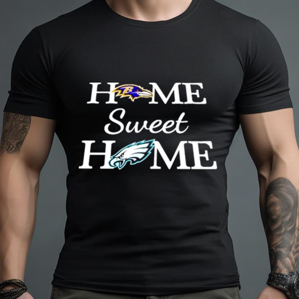 Baltimore RV Football And Philadelphia EG Football Home Sweet Home Shirt