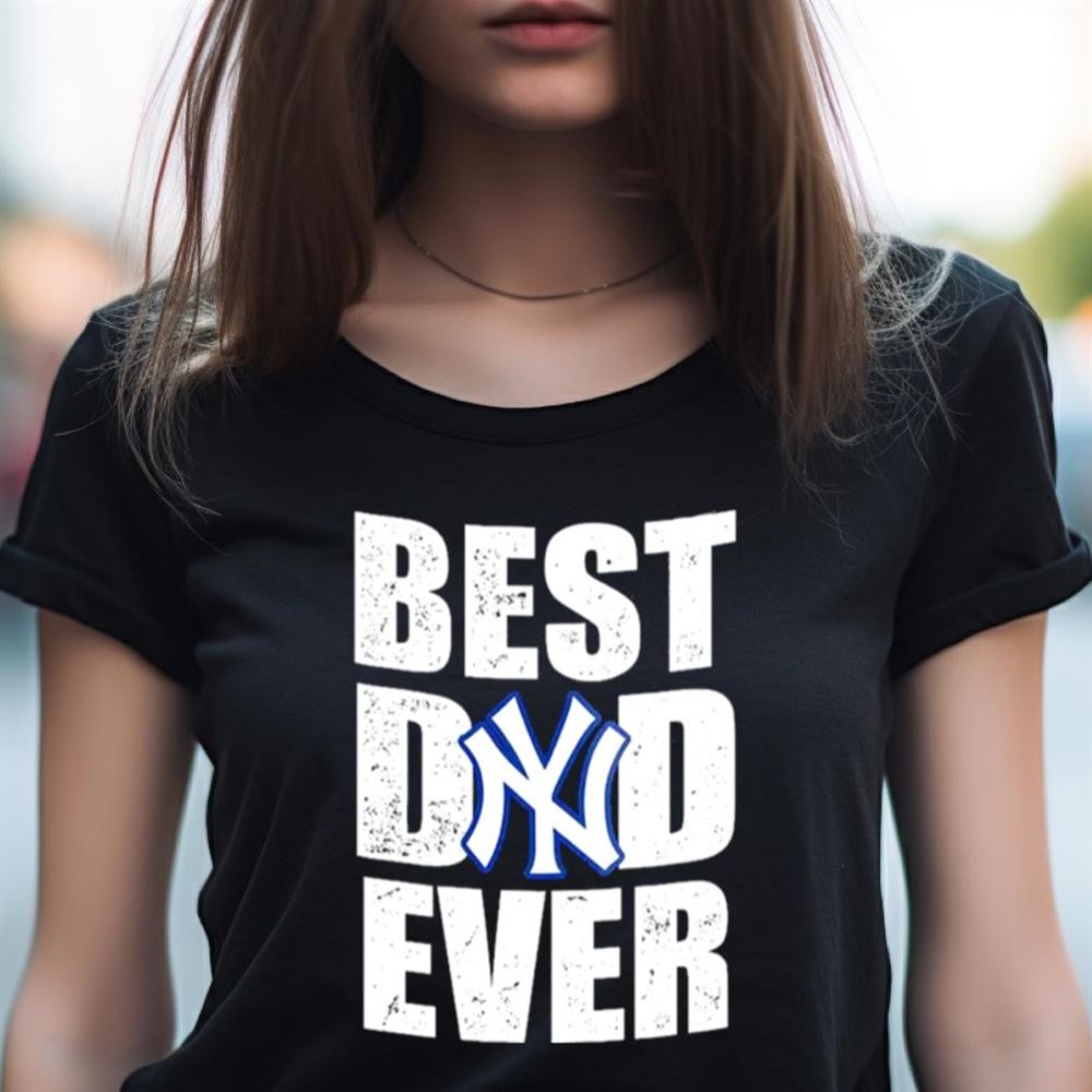 Best Dad Ever New York YanKees Baseball Shirt Best Dad Ever New York YanKees Baseball Shirt