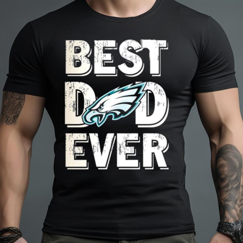 Best Dad Ever Philadelphia Football Shirt