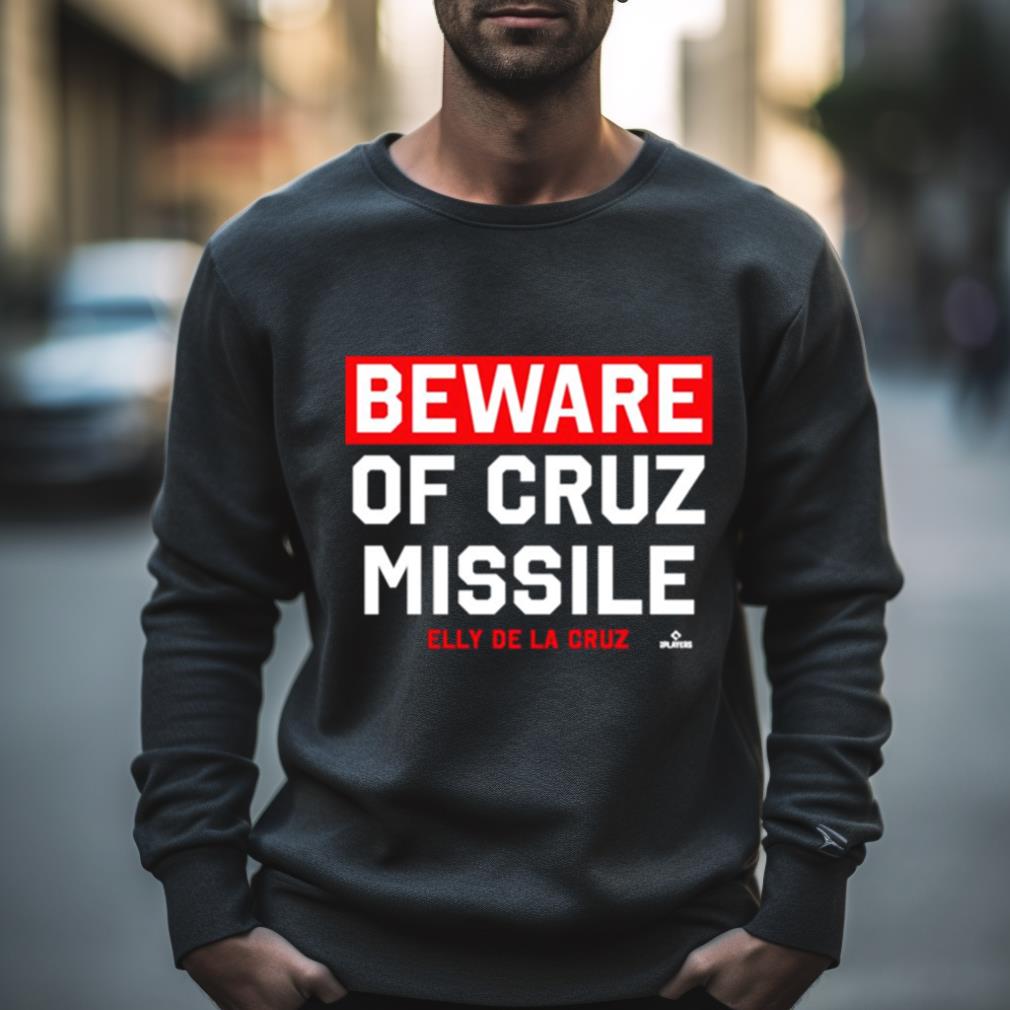Beware Of The Cruz Missile Elly De La Cruz Cincinnati Baseball Shirt