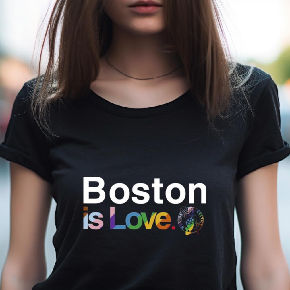 Boston is love pride Shirt