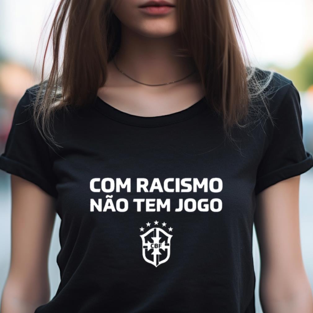Brasil Com Racismo Nao Tem Jogo Shirt Brasil Com Racismo Nao Tem Jogo Shirt