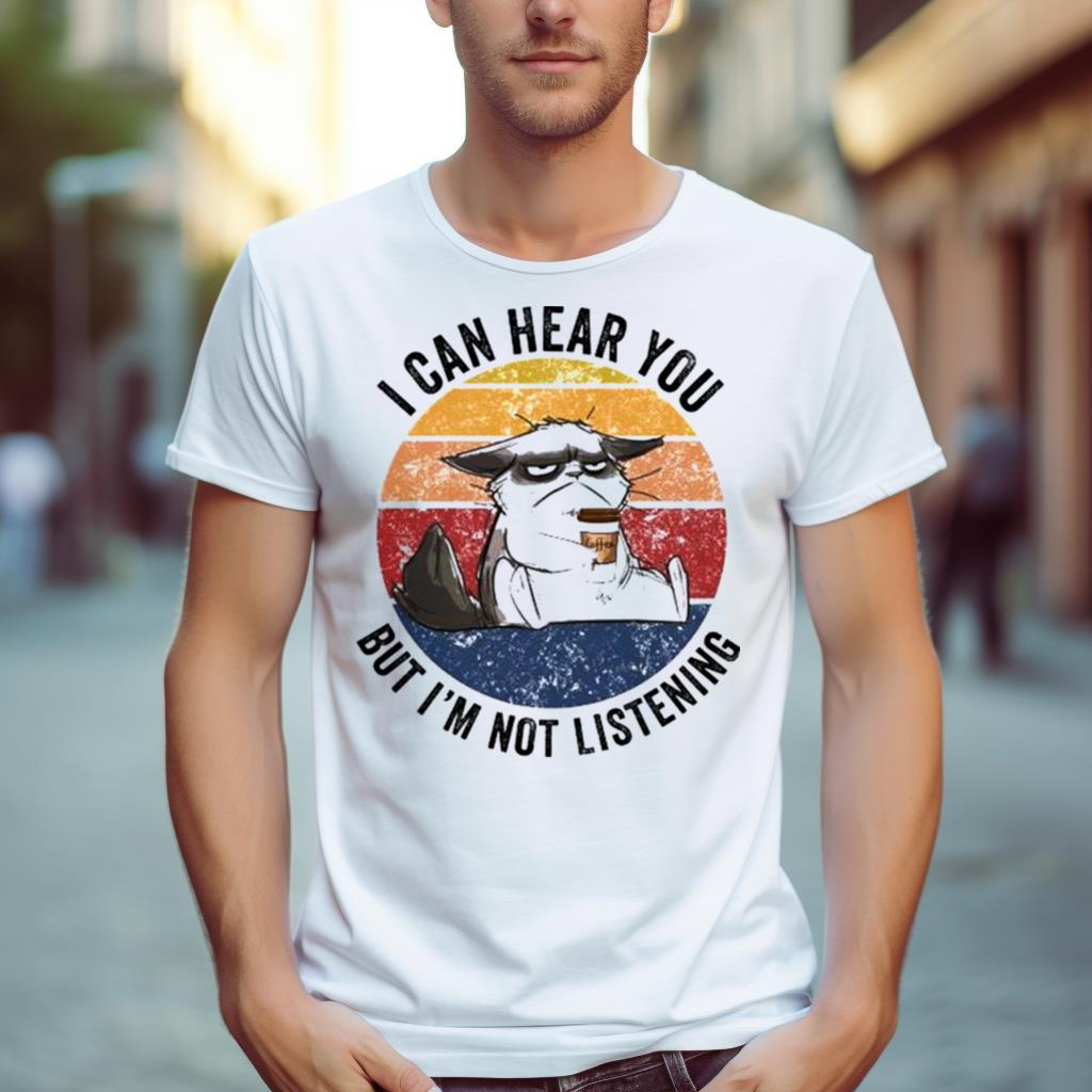 Cat I can hear you but I’m not listening vintage Shirt