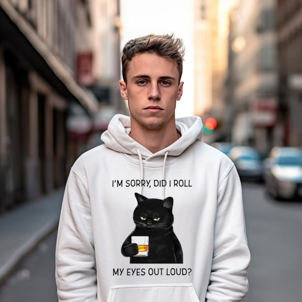 Cat I'M Sorry Did I Roll My Eyes Out Loud T Shirt Cat I'M Sorry Did I Roll My Eyes Out Loud T Shirt