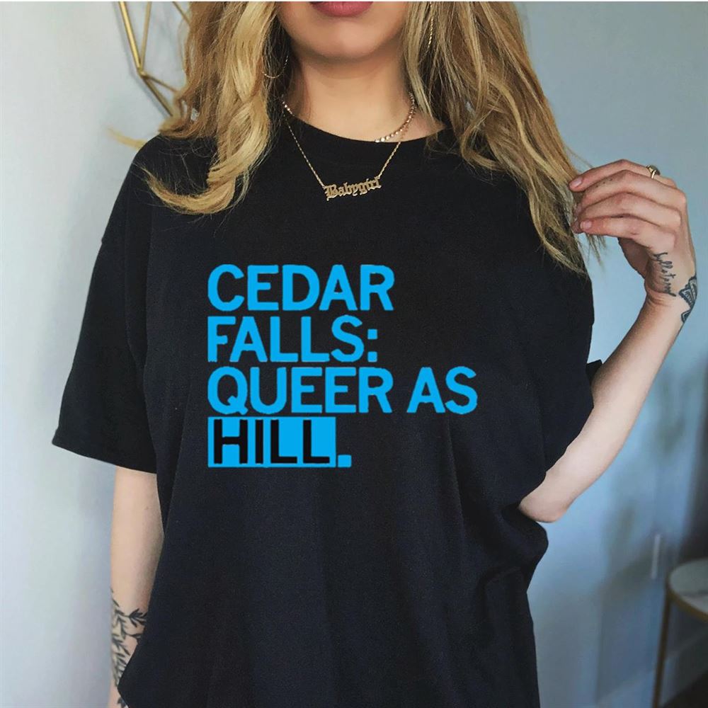 Cedar falls queer as hill Shirt