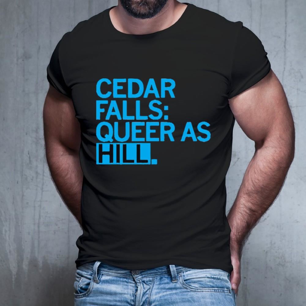 Cedar falls queer as hill Shirt