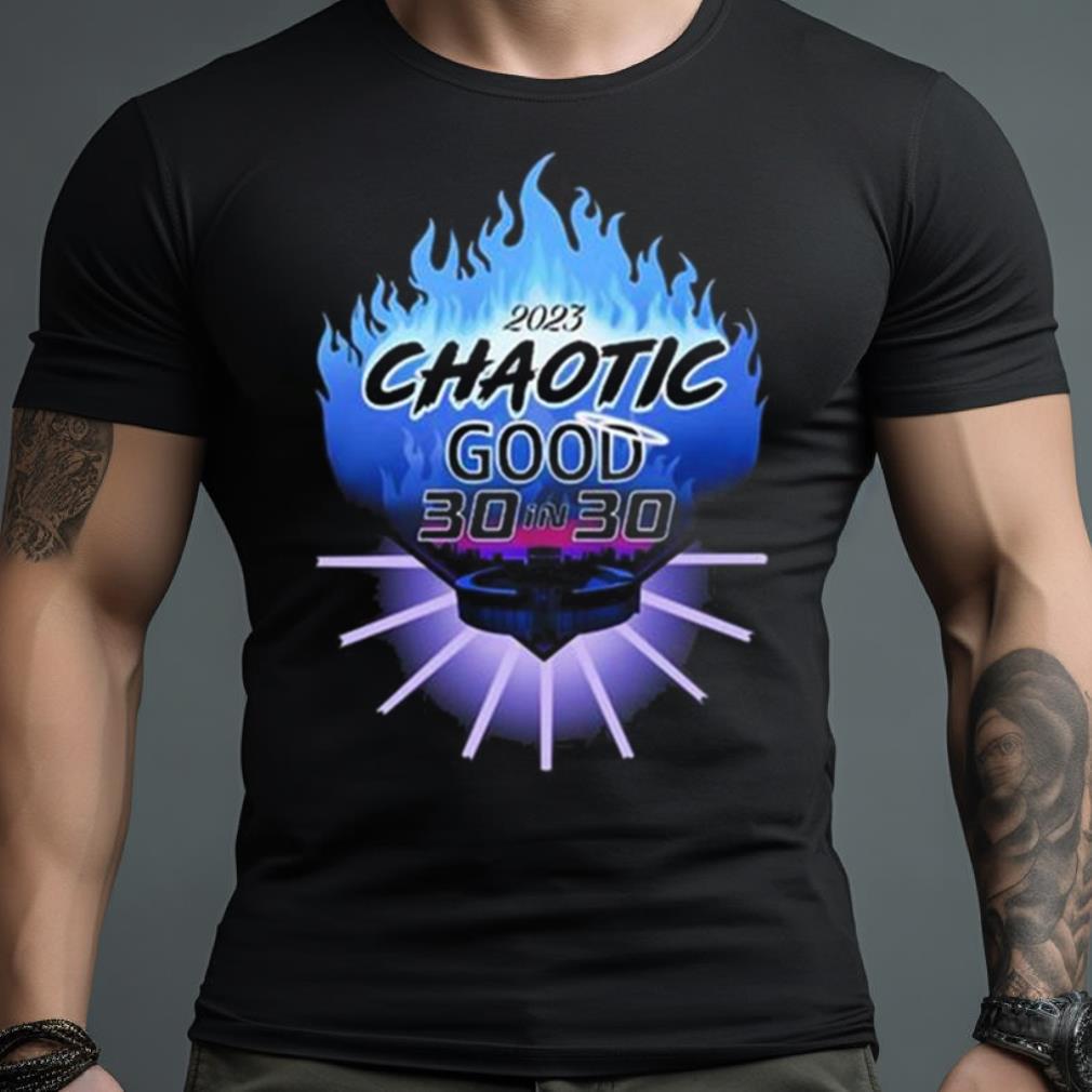 Chaotic Good 30 In 30 2023 Shirt