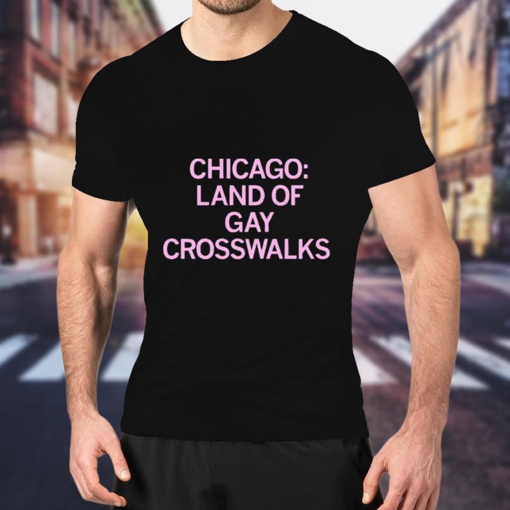 Chicago land of gay crosswalks Shirt