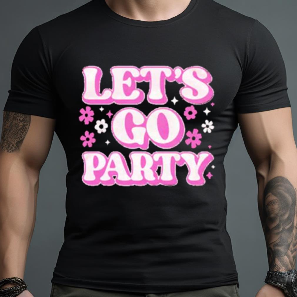 Chicks let’s go party Shirt