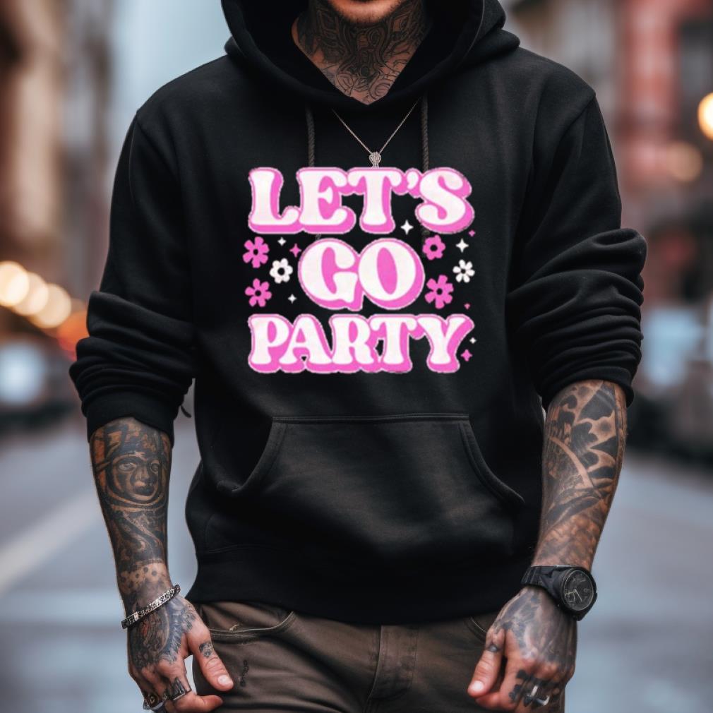 Chicks let’s go party Shirt Chicks let’s go party Shirt