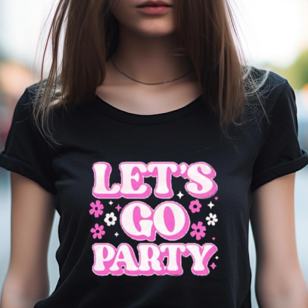 Chicks let’s go party Shirt