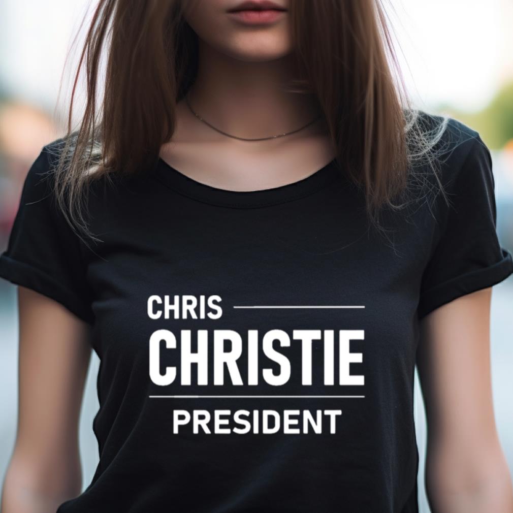 Chris Christie For President Shirt Chris Christie For President Shirt