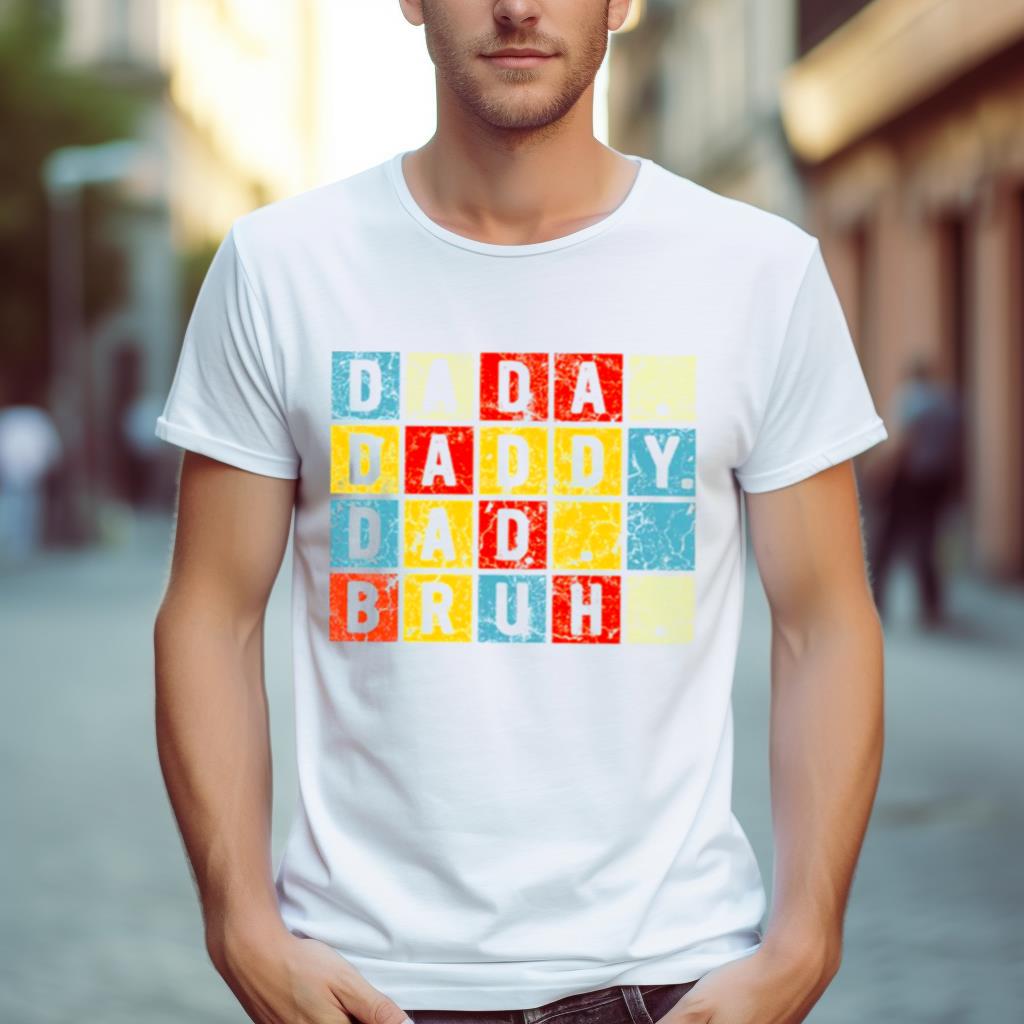 Dada Daddy Dad Bruh Sarcastic Quotes Shirt
