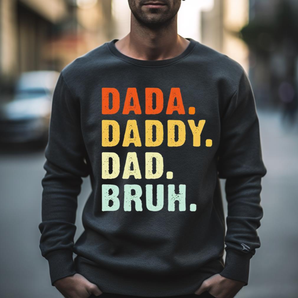 Dada daddy dad bruh Shirt