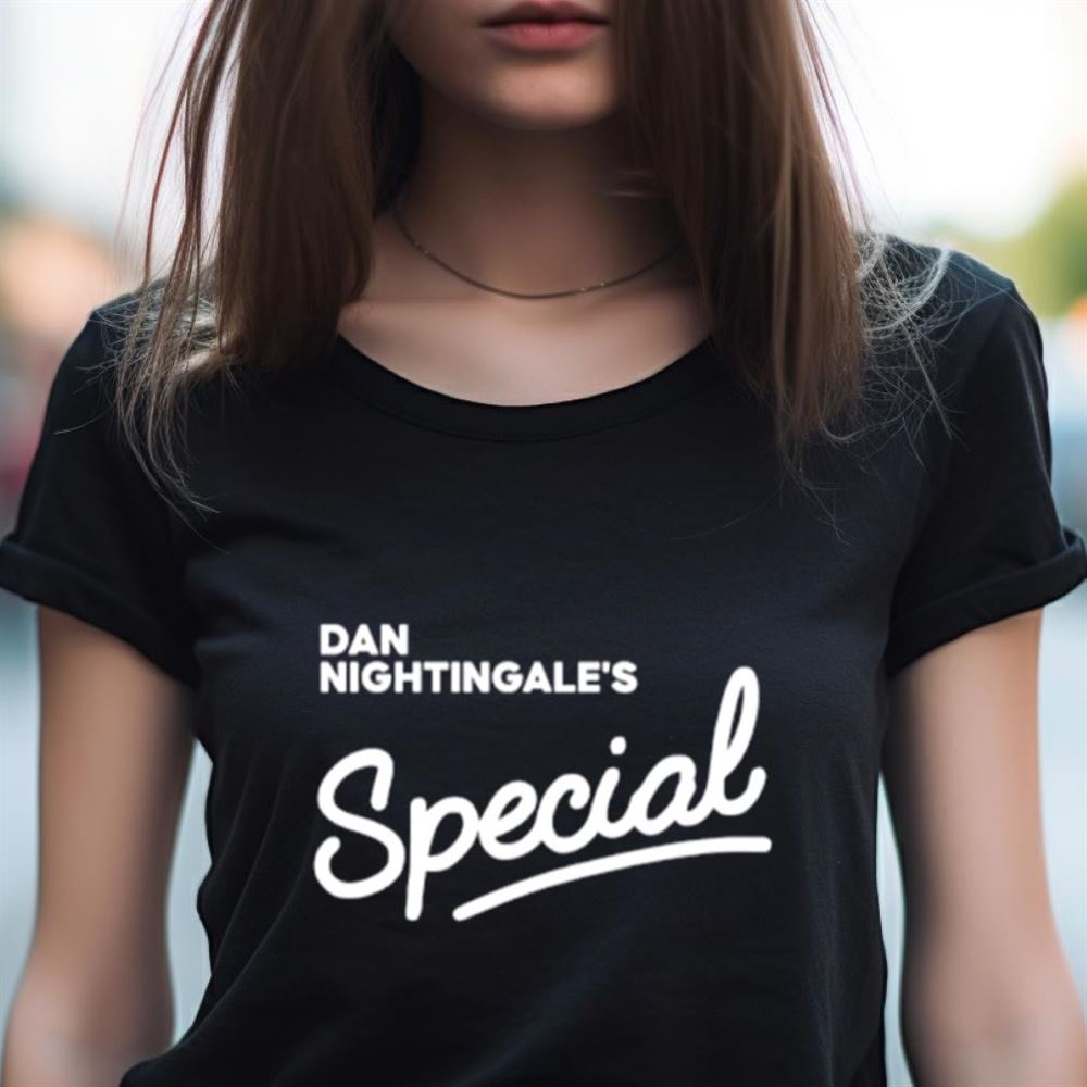 Dan nightingale’s special Shirt Dan nightingale’s special Shirt