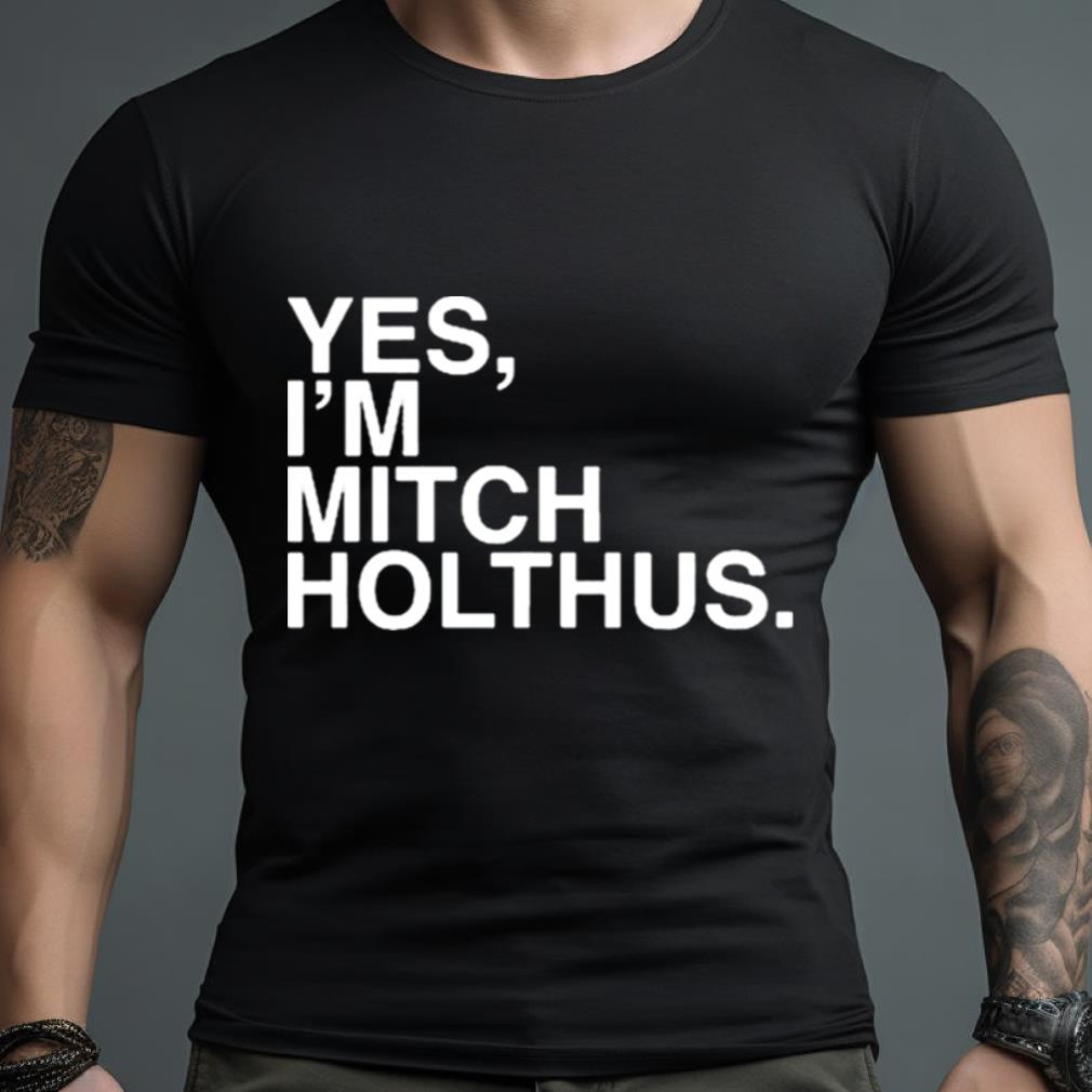 Danan Hughes Yes I’M Mitch Holthus Shirt