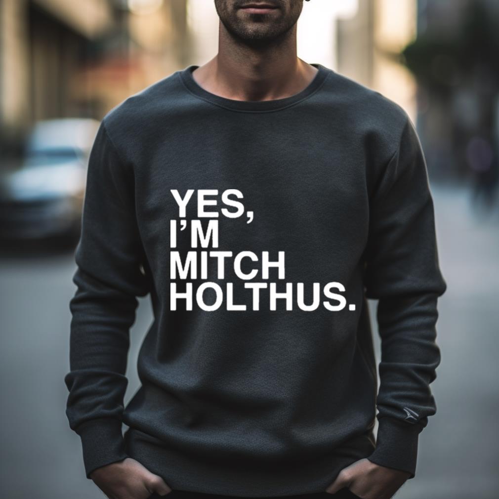 Danan Hughes Yes I’M Mitch Holthus Shirt