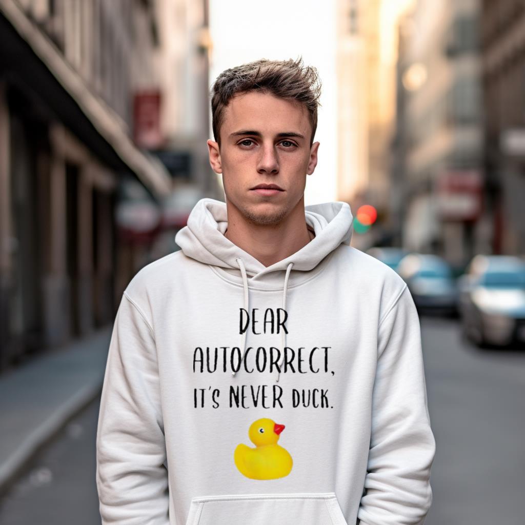 Dear autocorrect it’s never duck Shirt Dear autocorrect it’s never duck Shirt