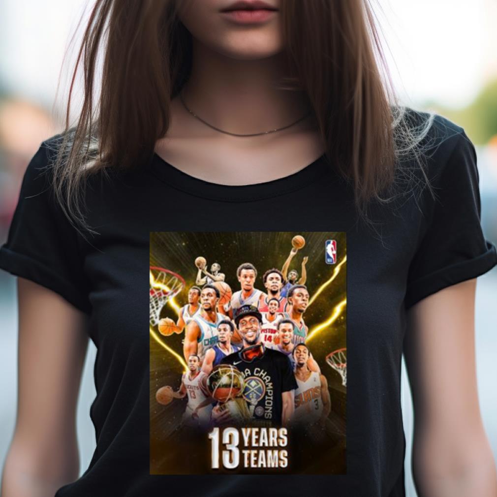 Denver Nuggets 2023 Nba Champions 13 Years Teams Shirt Denver Nuggets 2023 Nba Champions 13 Years Teams Shirt