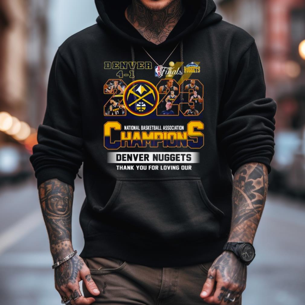 Denver Nuggets Final 2023 National Basketball Association Champions Thank You For Loving Our Shirt Denver Nuggets Final 2023 National Basketball Association Champions Thank You For Loving Our Shirt