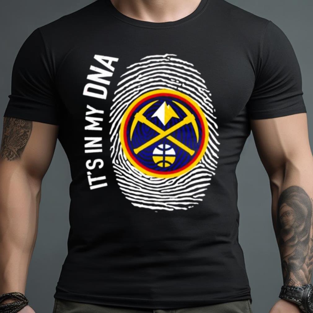 Denver Nuggets It’S In My Dna Shirt