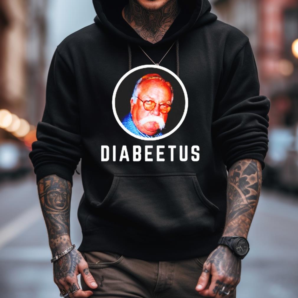 Diabeetus Wilford Brimley T Shirt Diabeetus Wilford Brimley T Shirt