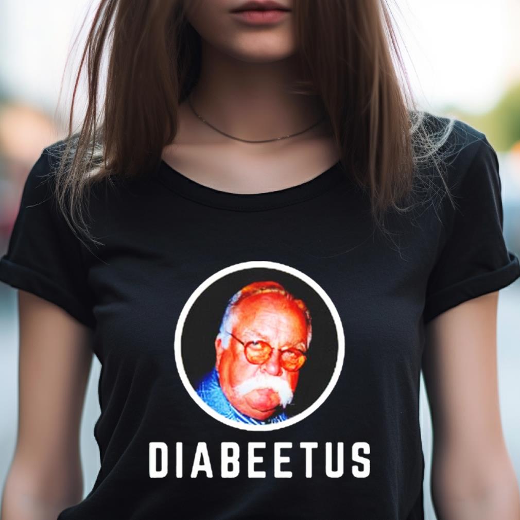 Diabeetus Wilford Brimley T Shirt Diabeetus Wilford Brimley T Shirt