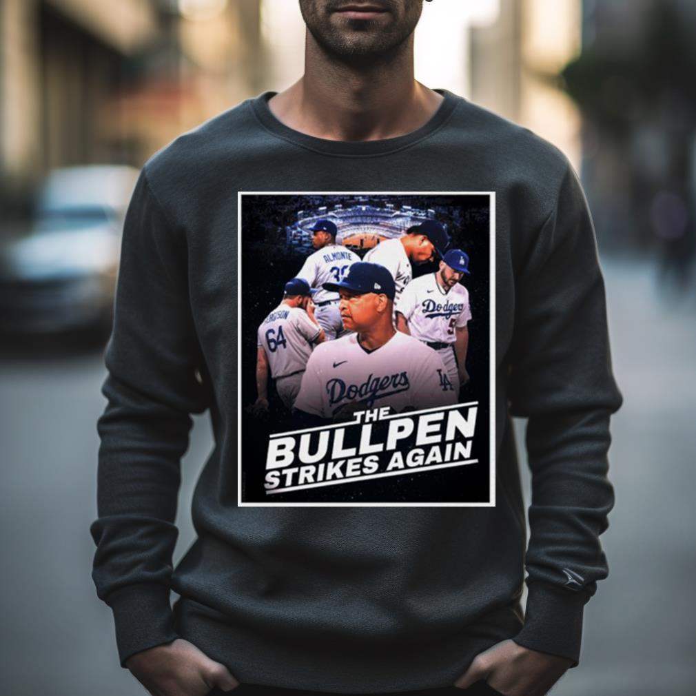Dodgers The Bullpen Strikes Again Shirt