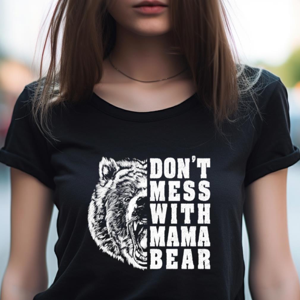 Don’t mess with mama bear T Shirt
