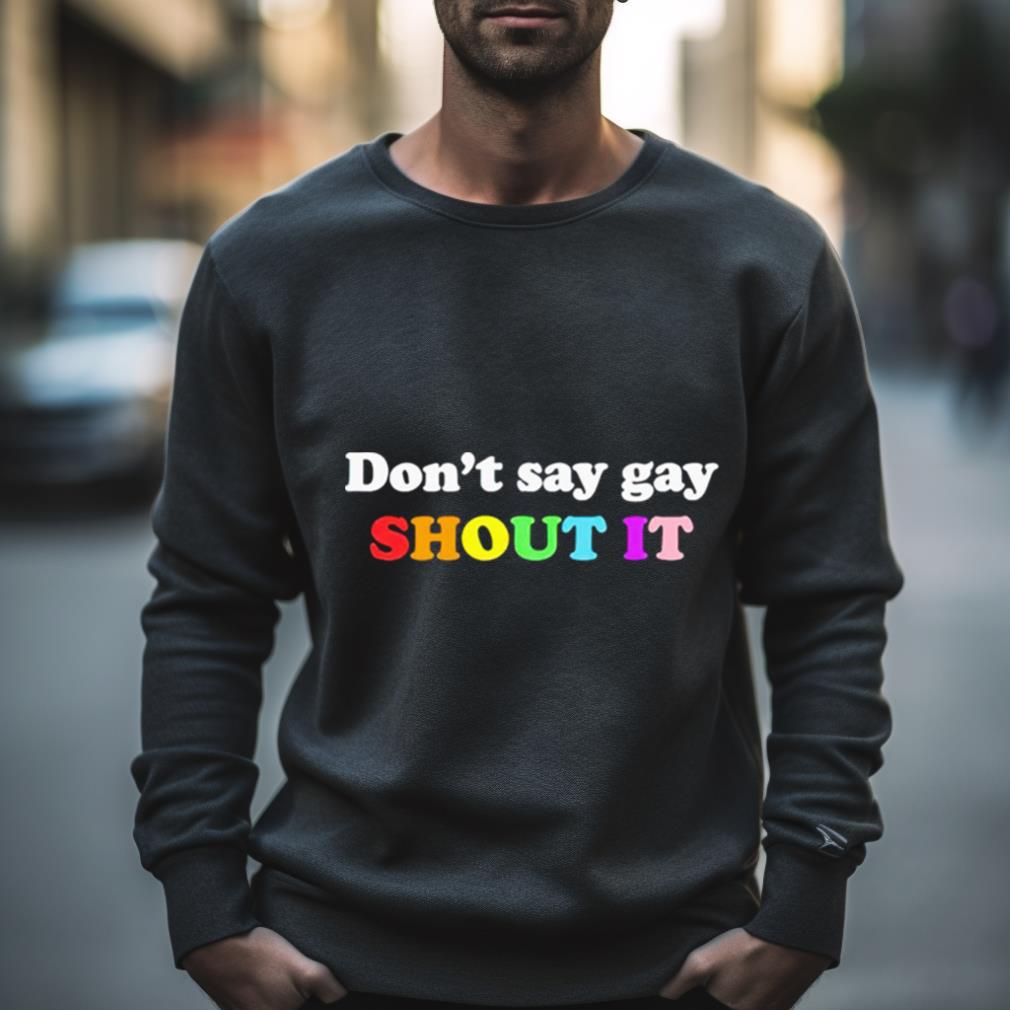 Don’T Say Gay Shout It Pride Shirt