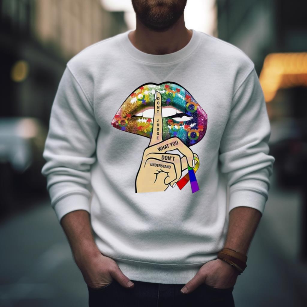 Dont Judge What You Can’T Understand Shirt