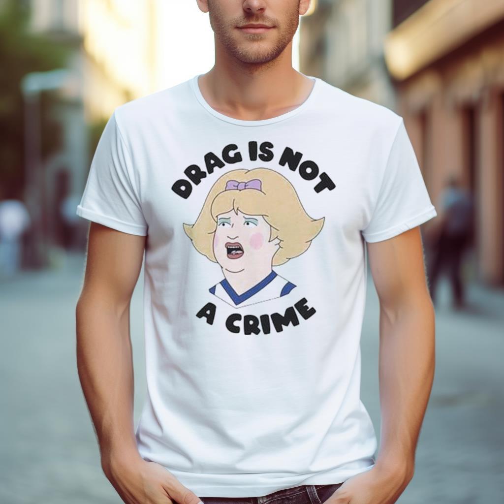 Drag Is Not A Crime Lgbtq Rights Shirt