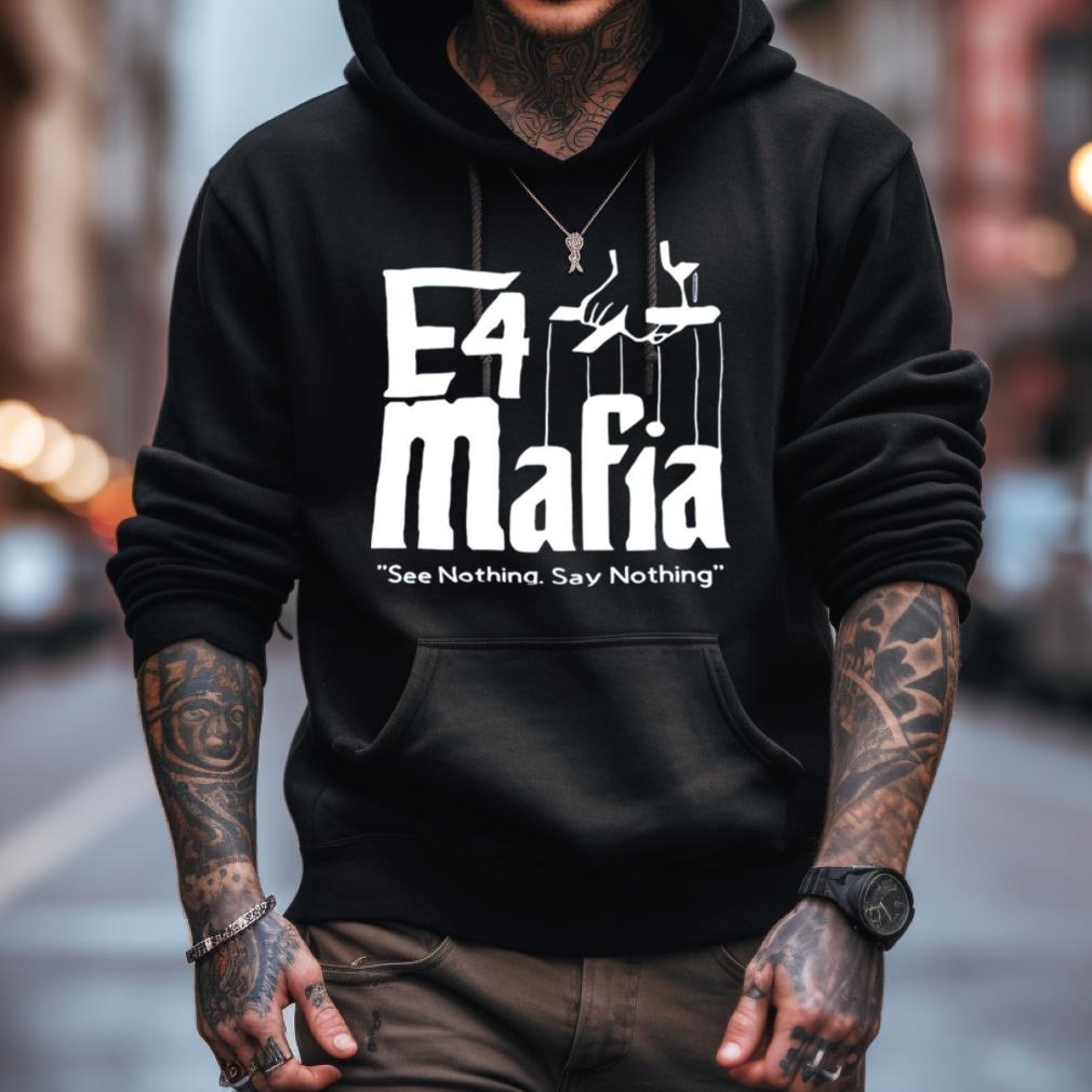 E4 Mafia See Nothing Say Nothing Shirt E4 Mafia See Nothing Say Nothing Shirt