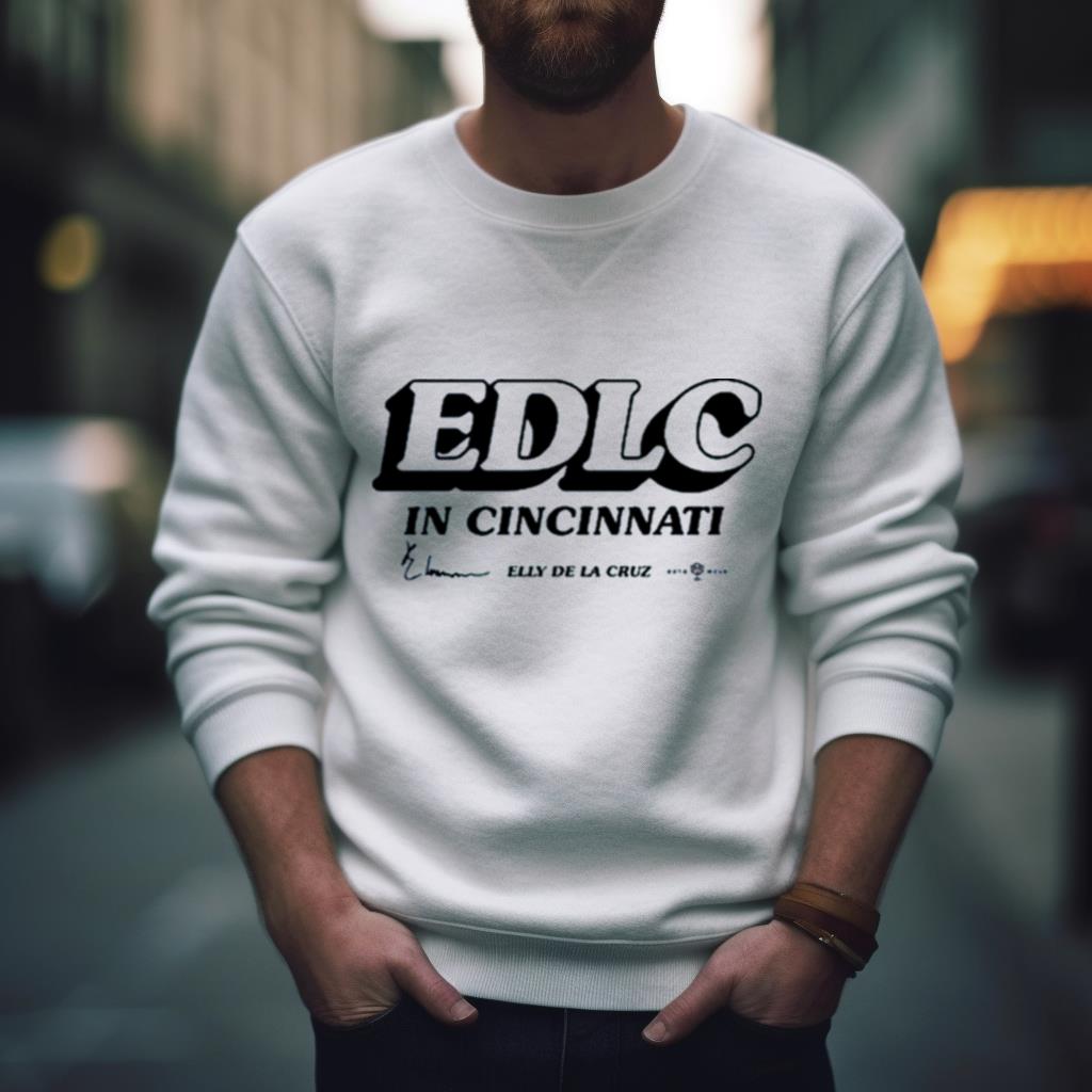 EDLC In Cincinnati Elly De La Cruz Shirt