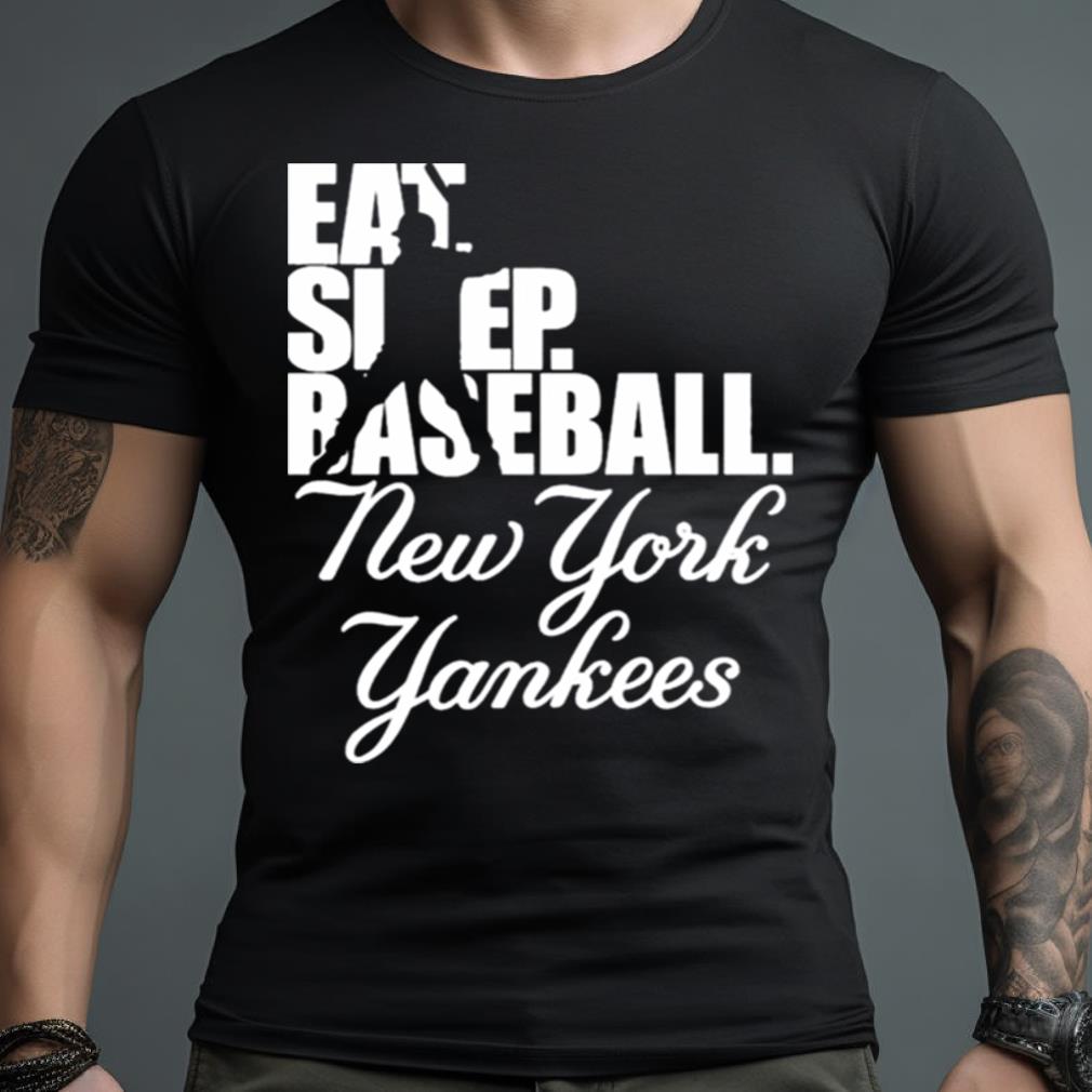 Eat sleep baseball New York Yankees 2023 Shirt