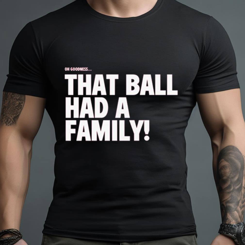 Elly De La Cruz That Ball Had A Family Shirt