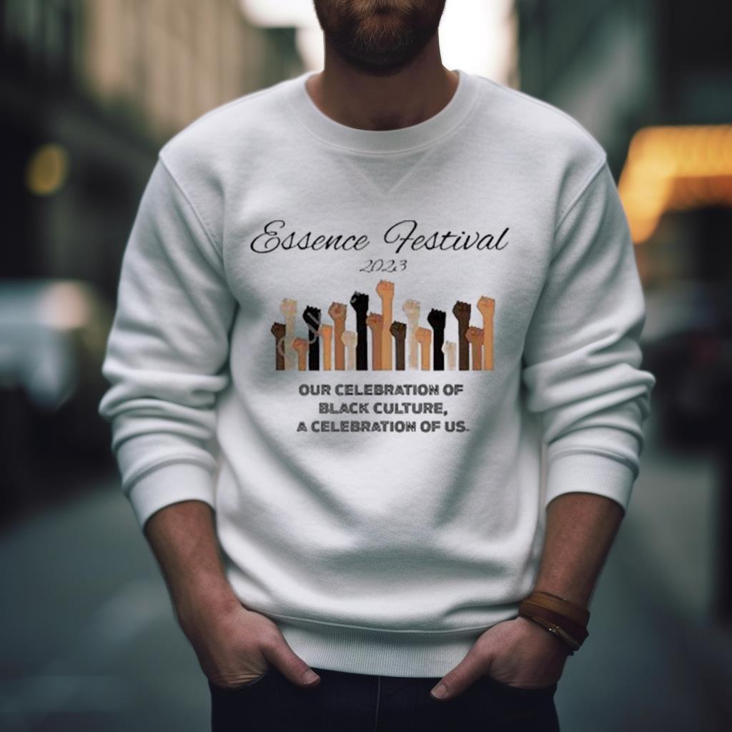 Essence Festival 2023 Our Celebration Of Black Culture A Celebration Of Us Shirt