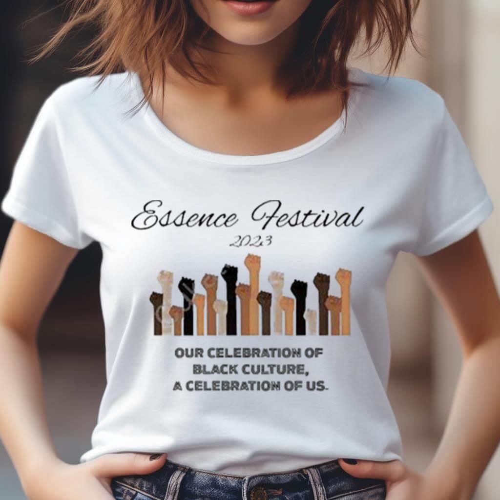 Essence Festival 2023 Our Celebration Of Black Culture A Celebration Of Us Shirt Essence Festival 2023 Our Celebration Of Black Culture A Celebration Of Us Shirt