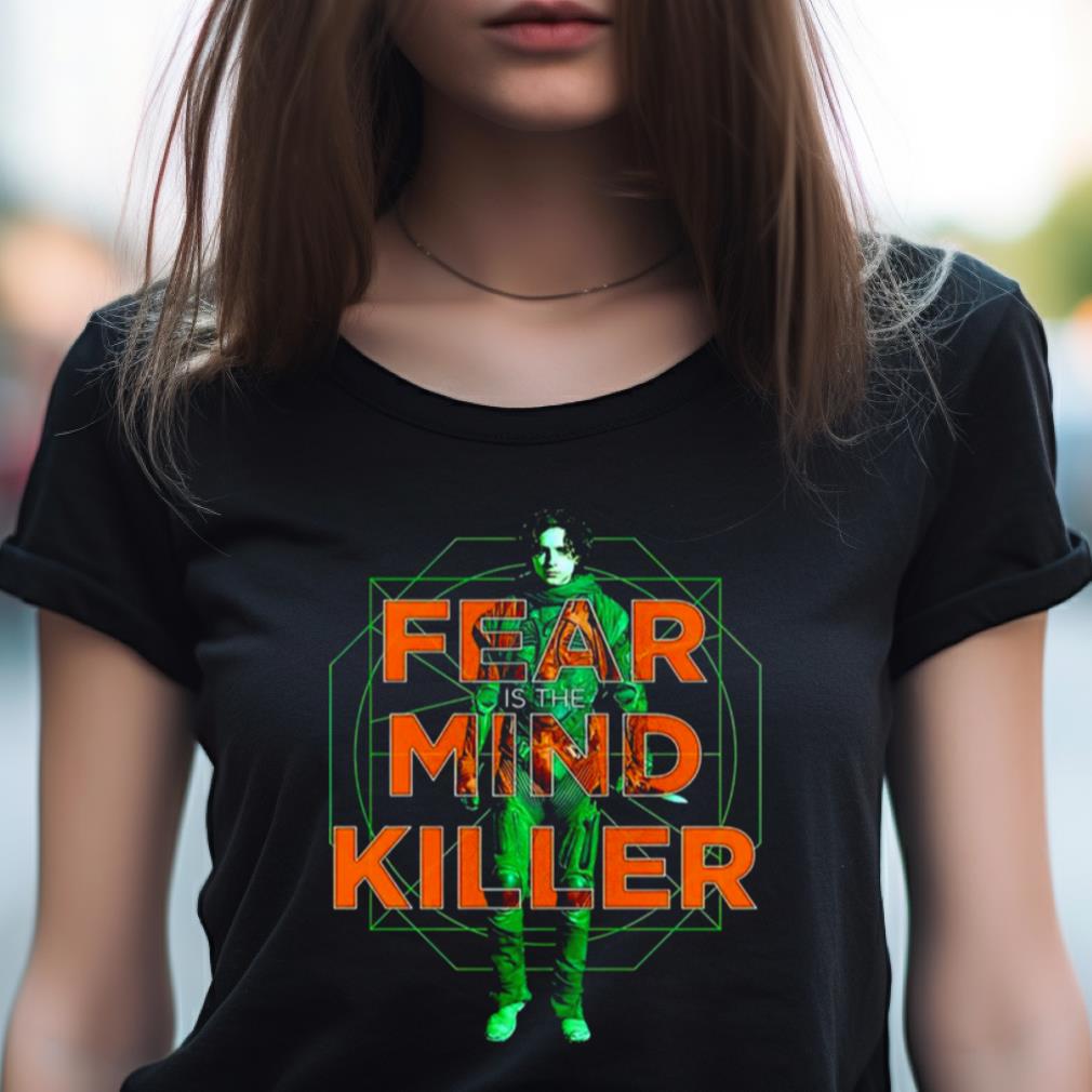 Fear Is The Mind Killer Shirt Fear Is The Mind Killer Shirt