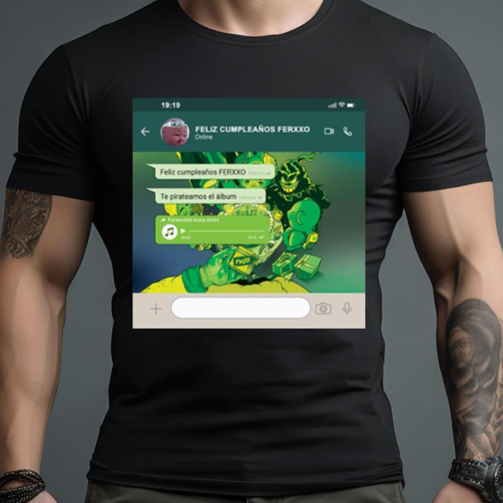 Feliz Cumpleaños Ferxxo Te Pirateamos Shirt