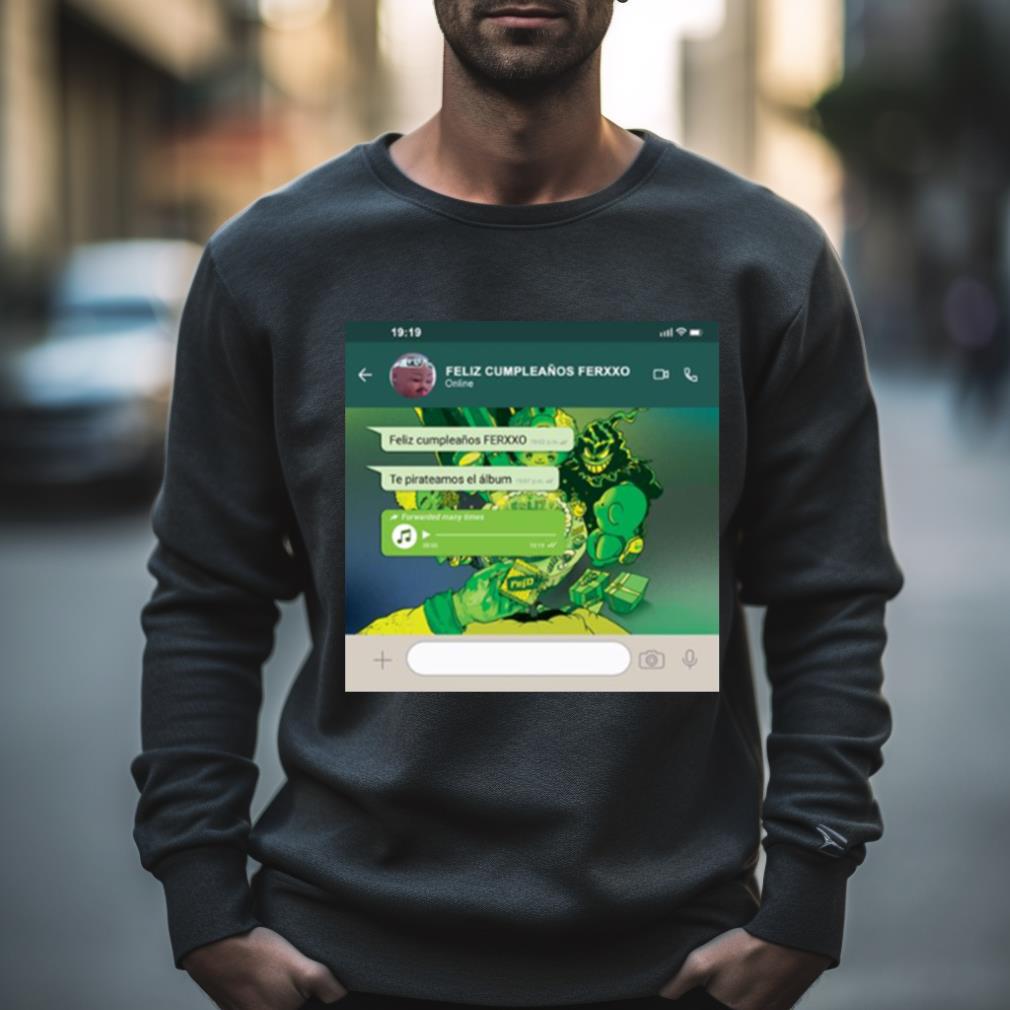 Feliz Cumpleaños Ferxxo Te Pirateamos Shirt