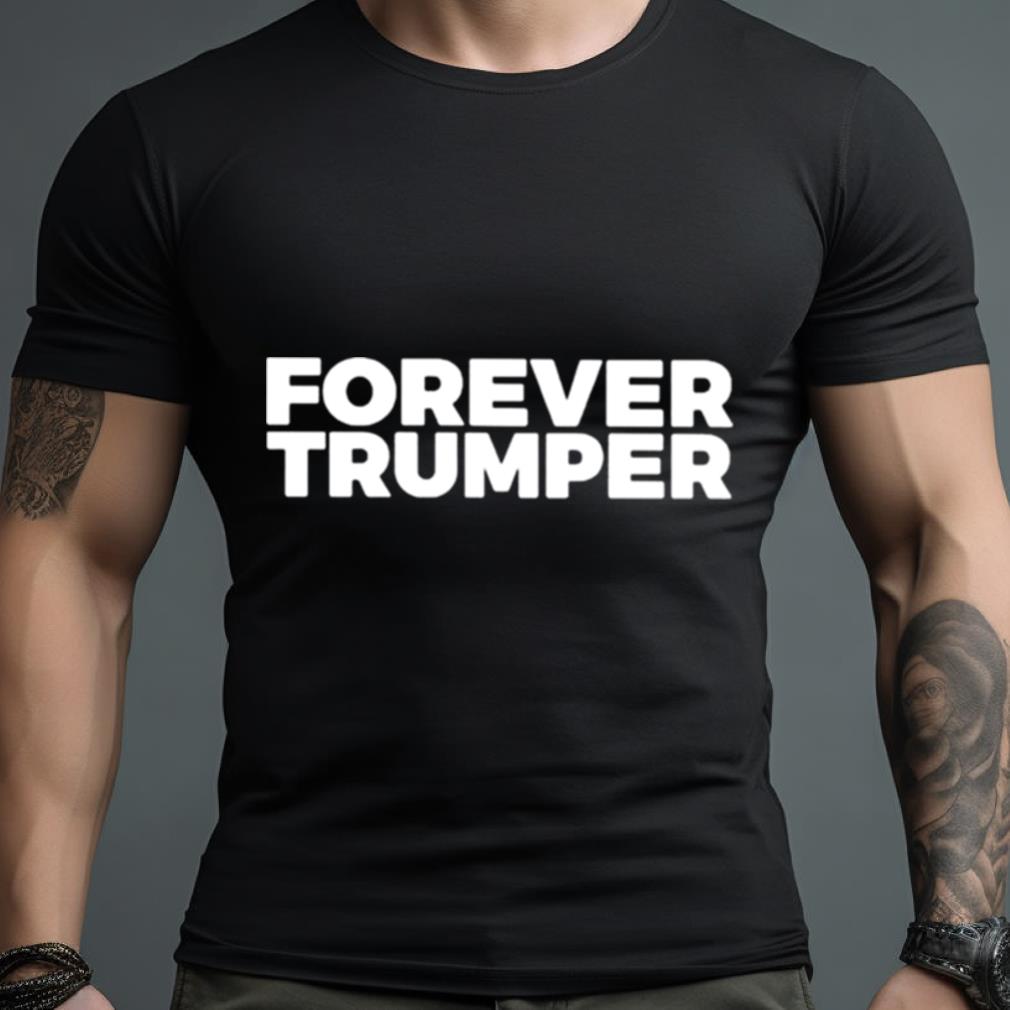 Forever Trumper Shirt