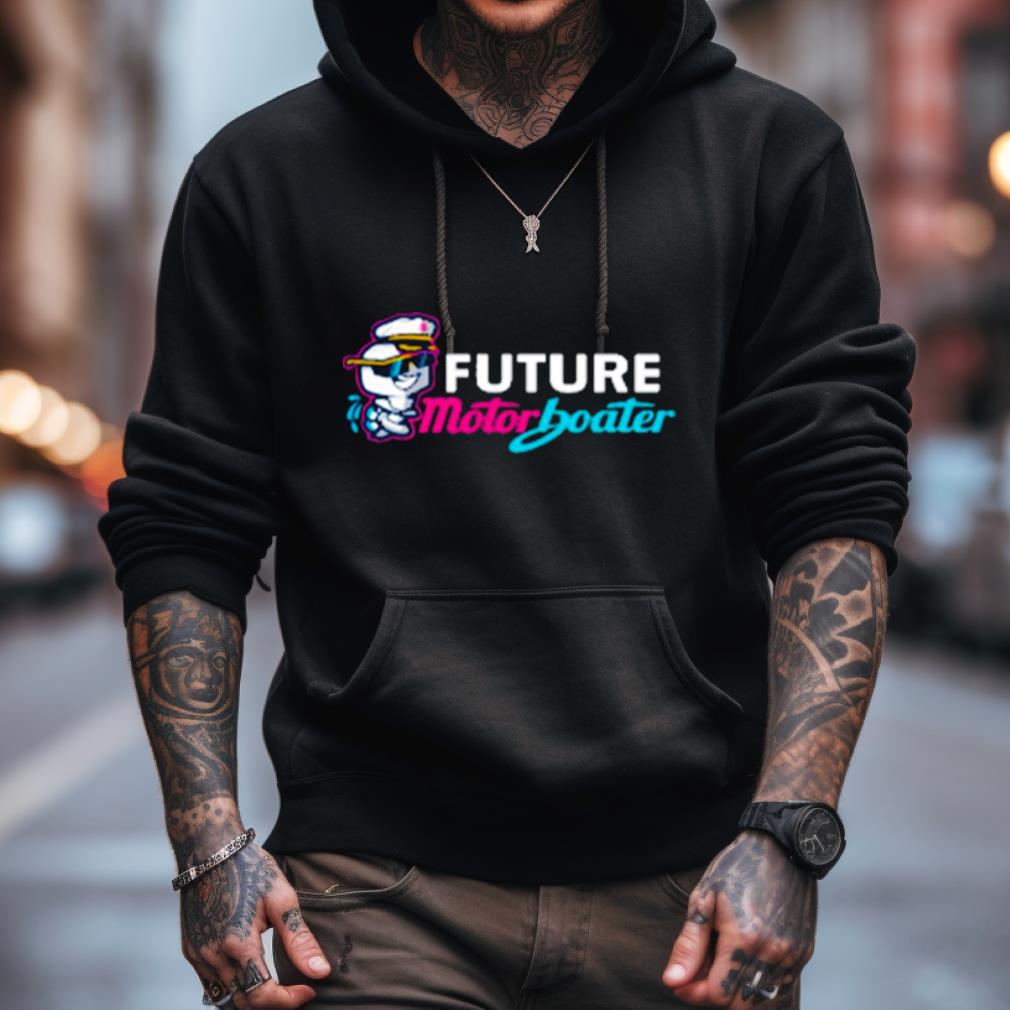 Future Motorboater Shirt Future Motorboater Shirt